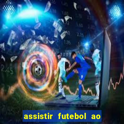 assistir futebol ao vivo multimarcas